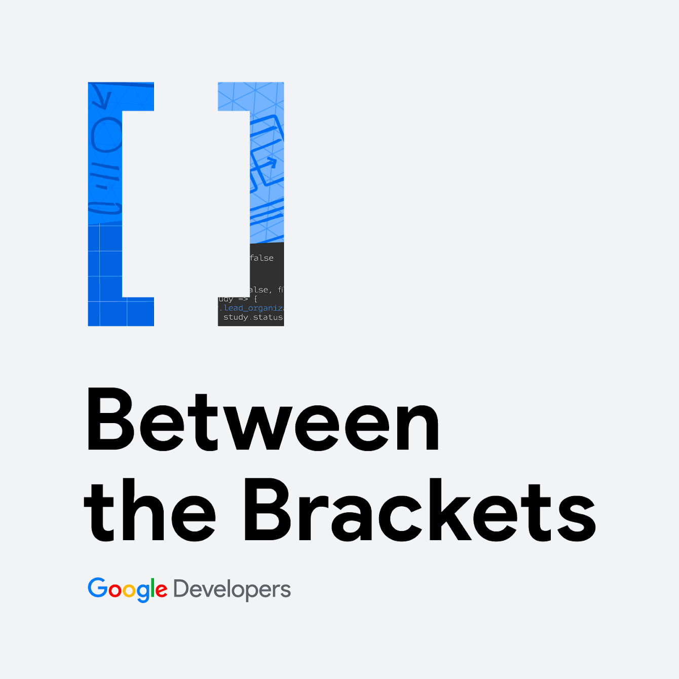 Image avec un arrière-plan gris et le texte &quot;Entre les crochets&quot;, avec le logo Google Developers en dessous